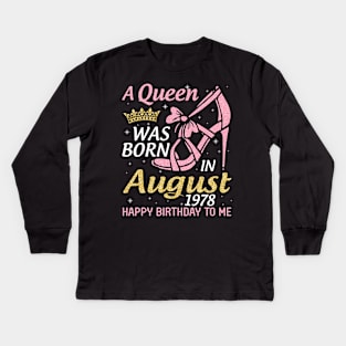 A Queen Was Born In August 1978 Happy Birthday To Me 42 Years Old Kids Long Sleeve T-Shirt